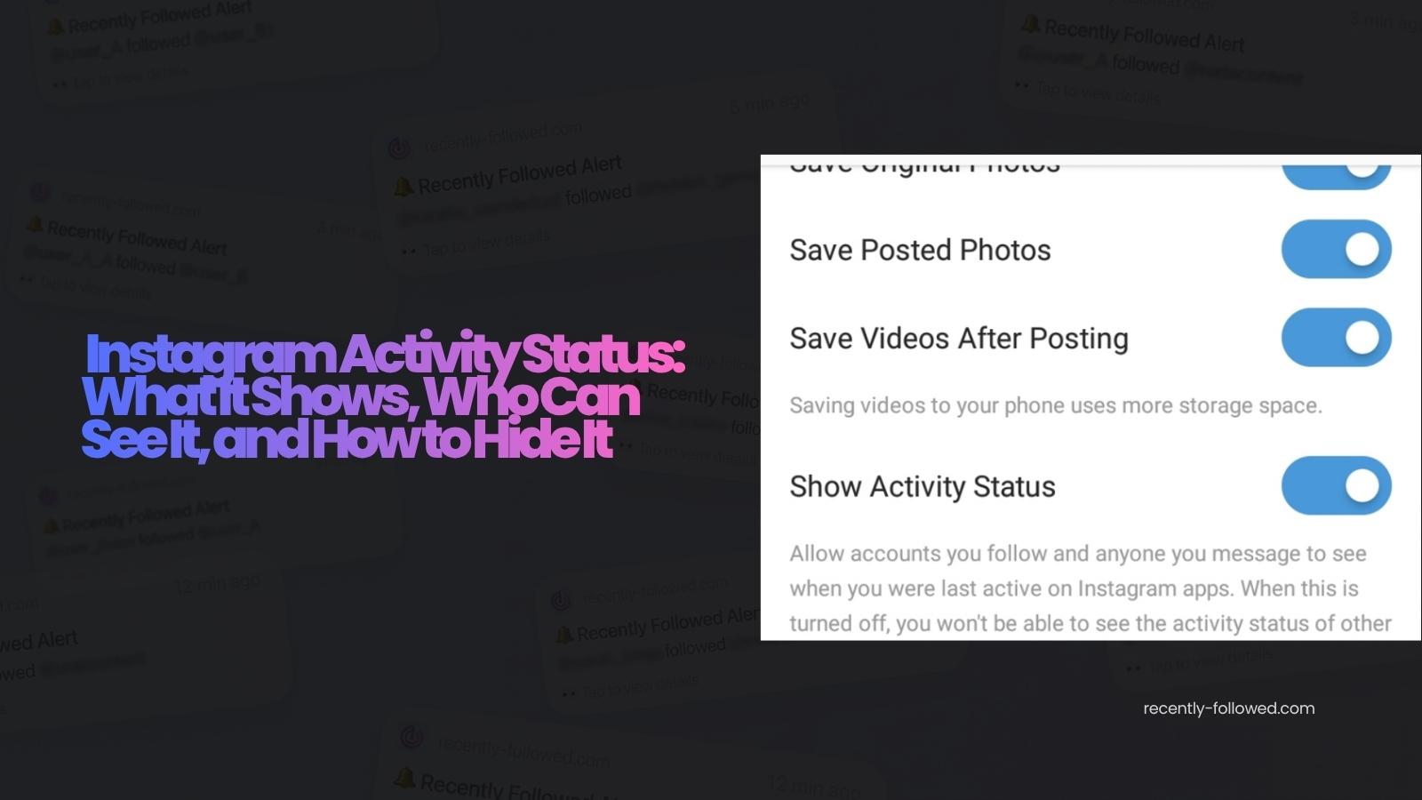 instagram activity status what it shows who can see it and how to hide it